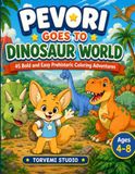 Pevori Goes to Dinosaur World: 45 Bold and Easy Prehistoric Coloring Adventures