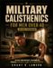 MILITARY CALISTHENICS FOR MEN OVER 40: 28-Day Bodyweight Training to Rebuild Strength, Burn Belly Fat, Improve Mobility, and Get Back in Fighting Shape
