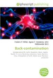 Back-contamination: OmniScriptum Back-contamination: Extraterrestrial life, Earth, Biosphere, Moon, Apollo, Apollo 14, Lunar Receiving Laboratory, Spore, Bacteria, Virus, Atmosphere of Earth, Water cycle, Planetary protection Paperback