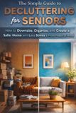The Simple Guide to Decluttering for Seniors