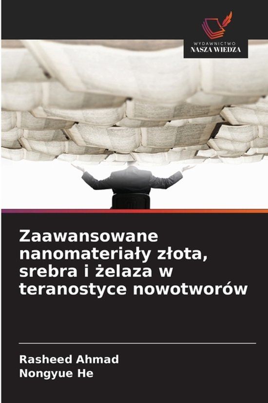 Zaawansowane OmniScriptum SRL Zaawansowane nanomaterialy zlota, srebra i żelaza w teranostyce nowotworów