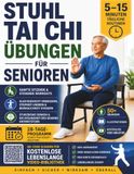 Stuhl Tai Chi zum Abnehmen: 50+ sanfte Aufwärm- & Stuhlübungen, tägliche Routinen, 28-Tage-Programm für besseres Gleichgewicht & mehr Beweglichkeit – ... & kostenlose lebenslange Video-Tutorials
