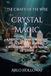 Crystal Magic: A Witch's Complete Guide to 25 Sacred Crystals, Crystal Grids & the Magic of Stone