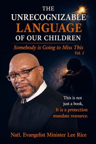 The Unrecognizable Language Of Our Children: Vol. 1 “Somebody Is Going to Miss This”