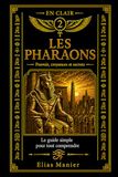 Les pharaons: Le guide simple pour tout comprendre