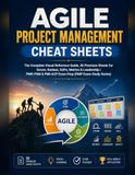 Agile Project Management Cheat Sheets: The Complete Visual Reference Guide