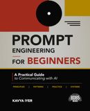 Prompt Engineering for Beginners: A Practical Guide to Communicating with AI (English Edition)