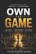 Own the Game: The Modern Path from Employee to Entrepreneur Paperback