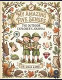 My Amazing Five Senses: The Outdoor Explorer's Journal
