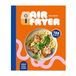 Air Edeka Verlagges. Air Fryer - Das Kochbuch. 100 leckere Rezepte für den Air Fryer: Von knusprigen Snacks über herzhafte Hauptgerichte bis hin zu süßen Desserts