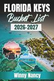FLORIDA KEYS BUCKET LIST 2026 to 2027: Essential Tips, Hidden Gems & Flexible Itineraries for Your Dream Vacation