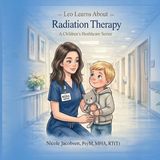 Leo Learns about Healthcare- Leo Learns about Radiation Therapy