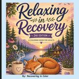 Relaxing in Recovery: 2nd Edition: A Coloring Book for Adults