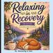 Relaxing in Recovery: 2nd Edition: A Coloring Book for Adults