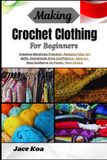 Making Crochet Clothing For Beginners