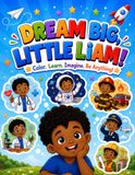 Dream Big, Little Liam!: A Career Coloring Book with Inspiring Stories for Black African American Boys Ages 4–8