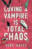 Loving Orion Publishing Co Loving a Vampire Is Total Chaos Paperback