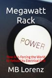 Megawatt Rack: How AI Is Forcing the World to Rebuild Its Electrical Grid