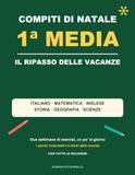 Compiti di Natale - 1ª Media: Il ripasso delle vacanze di Natale per la prima media: italiano, matematica, inglese, storia, geografia e scienze - solo ... diario delle vacanze e tutte le soluzioni