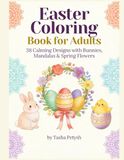 Easter Coloring Book for Adults: 38 Stress-Relieving Designs with Bunnies, Mandalas, Wreaths, Easter Eggs & Spring Animals