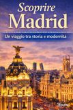 Scoprire Madrid: Itinerari di Storia e Modernità