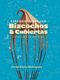 Bizcochos Cindy Eloisa Rodriguez Bizcochos & Cubiertas: Colección de Recetas Paperback