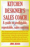 Kitchen Designer's Sales Coach: A Guide To Predictable, Repeatable Sales Success