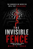 THE Libri GmbH The Invisible Fence: A Memoir of Survival. Success. and Self-Discovery Paperback