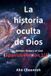 La Libri GmbH La Historia Oculta de Dios (2/2) Paperback