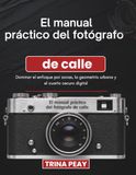 El manual práctico del fotógrafo de calle: Dominar el enfoque por zonas, la geometría urbana y el cuarto oscuro digital