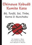 Okinawa Okinawa Kobudō-Kumite Kata: Bó, Tunfá, Sai, Tinbe, Kama & Nunchaku
