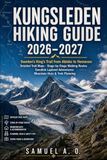 KUNGSLEDEN HIKING GUIDE 2026–2027: Sweden’s King’s Trail from Abisko to Hemavan