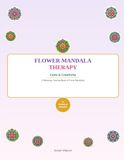 Flower Mandala Therapy: Calm & Creativity — A Relaxing Coloring Book of 22 Floral Mandalas