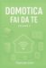 Domotica Fai Da Te: Domotica Fai Da Te Volume 3