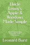 Uncle Lenny's Apple & Windows Made Simple: Mastering Everyday Computer Tasks