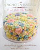 The Magnolia Bakery The Magnolia Bakery Handbook: A Complete Guide for the Home Baker