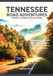 TENNESSEE ROAD ADVENTURES TRAVEL GUIDE & ATLAS 2026