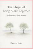 The Independently Published The Shape of Being Alone Together Paperback