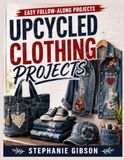 Upcycled Clothing Projects
