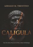 Caligula: Une Vie Entre Pouvoir Et Folie, Chute Et Héritage