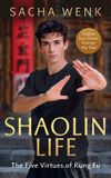 Shaolin Life: How the five virtues of kung fu can help you achieve your goals