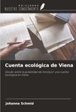 Cuenta Viena Ecological Account: Study on the Possibility of Introducing an Ecological Account in Vienna
