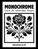 Monochrome: Livre de Coloriage Fleurs