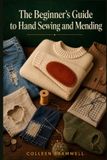 THE Libri GmbH The Beginner's Guide to Hand Sewing and Mending