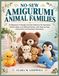 NO-SEW AMIGURUMI ANIMAL FAMILIES