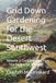 Grid Down Gardening for the Desert Southwest: Volume 2: Cool Season Crops - The Forgotten Harvest