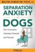 Separation Dogwise Publishing Separation Anxiety in Dogs - Next Generation Treatment Protocols and Practices