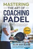 MASTERING THE ART OF COACHING PADEL