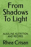 From ALKALINE From Shadows To Light: ALKALINE NUTRITION AND RECIPES