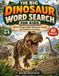 The Big Dinosaur Word Search for Kids: 80 Fun Puzzles About Dinosaurs, Fossils and Prehistoric Creatures